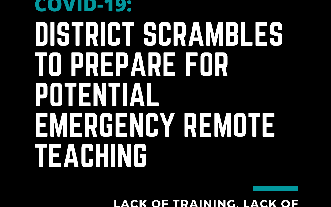 DISTRICT SCRAMBLES TO PREPARE FOR POTENTIAL EMERGENCY REMOTE TEACHING