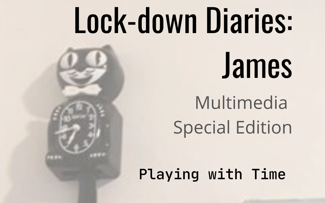 Lock-down Diaries: James