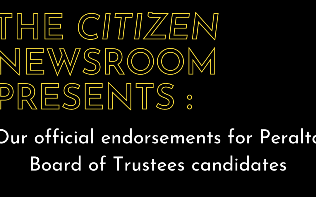 The Citizen newsroom endorsements for Peralta Board of Trustees Candidates