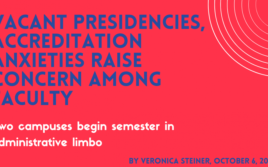 Vacant Presidencies, Accreditation Anxieties Raise Concern Among Faculty