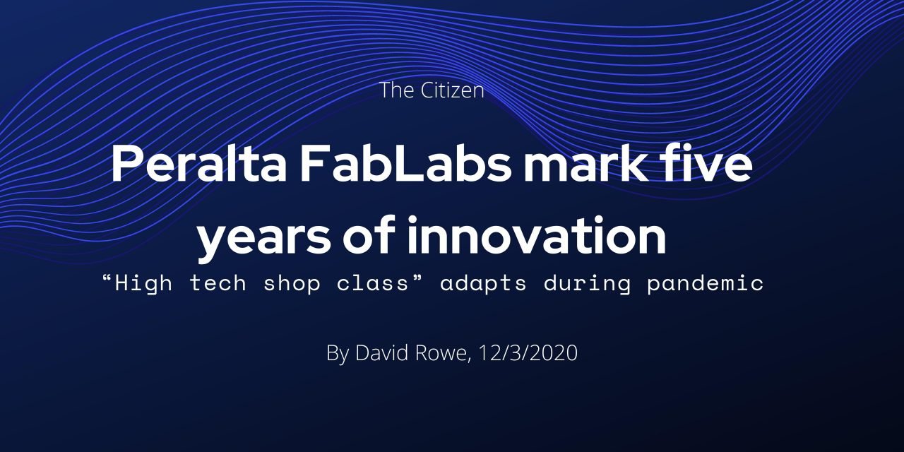 Peralta FabLabs mark five years of innovation