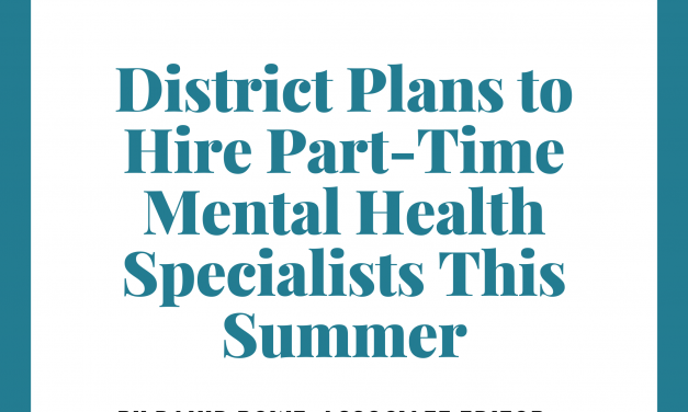 District Plans To Hire Four Part-Time Mental Health Specialists This Summer