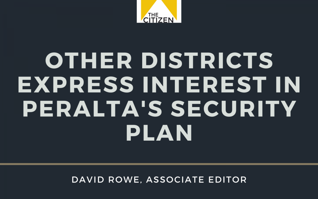 Other Districts Express Interest in Peralta’s Security Plan