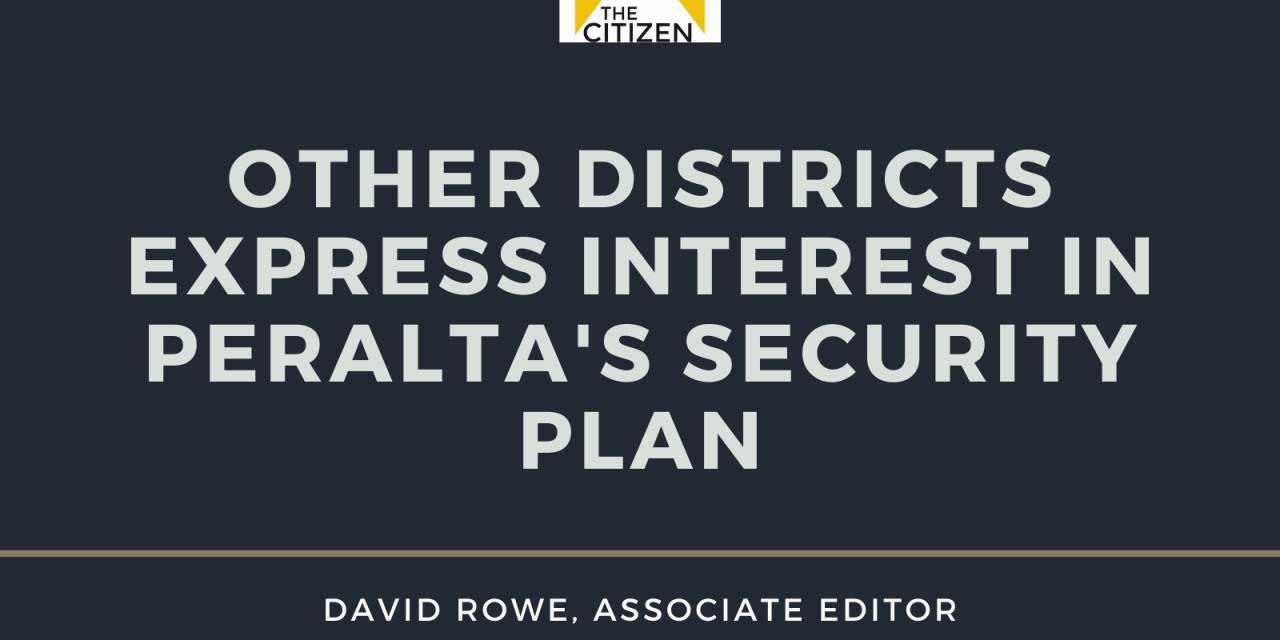 Other Districts Express Interest in Peralta’s Security Plan