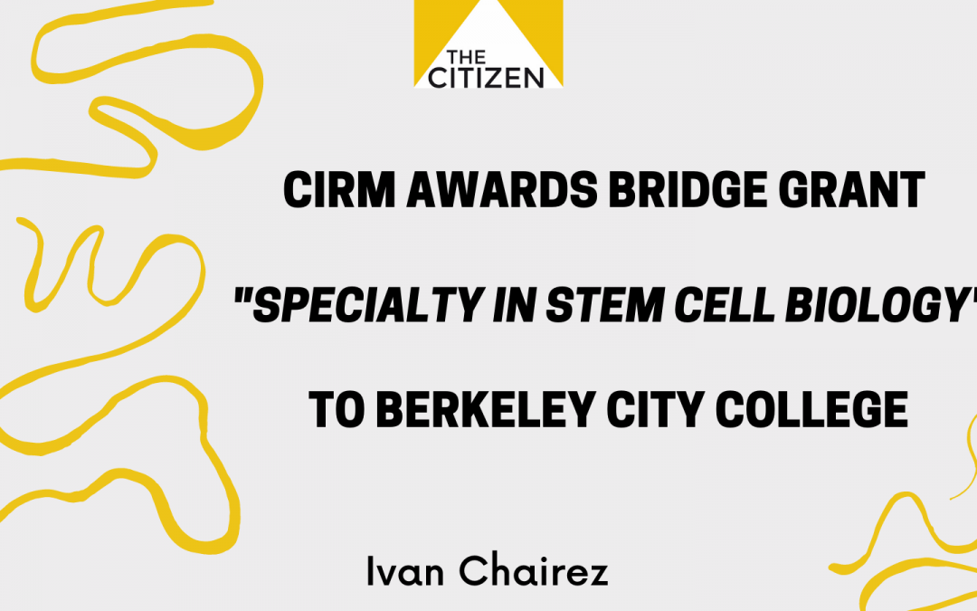 CIRM awards bridge grant “specialty in stem cell biology” to Berkeley City College