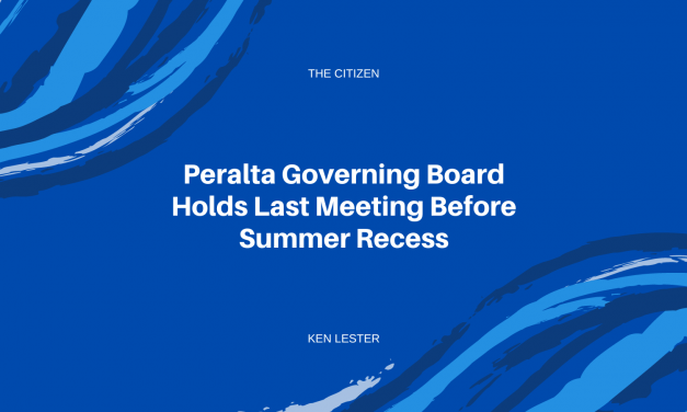 PERALTA GOVERNING BOARD HOLDS LAST MEETING BEFORE SUMMER RECESS