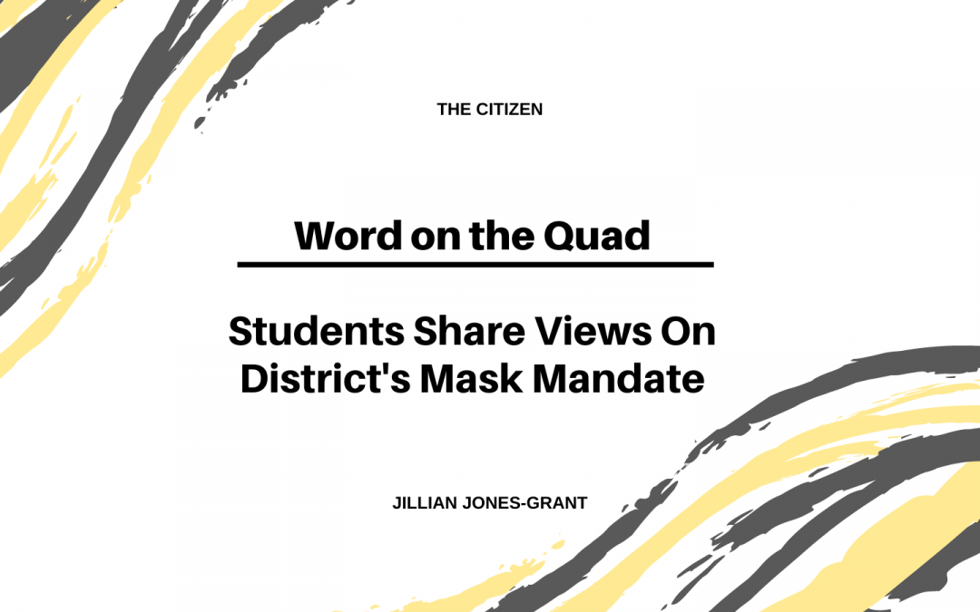 Word on the Quad — Students Share Views On District’s Mask Mandate