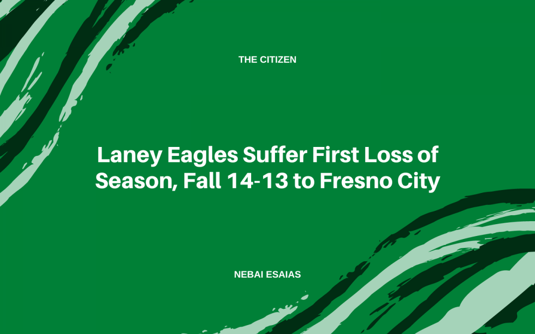 Laney Eagles Suffer First Loss of Season, Fall 14-13 to Fresno City