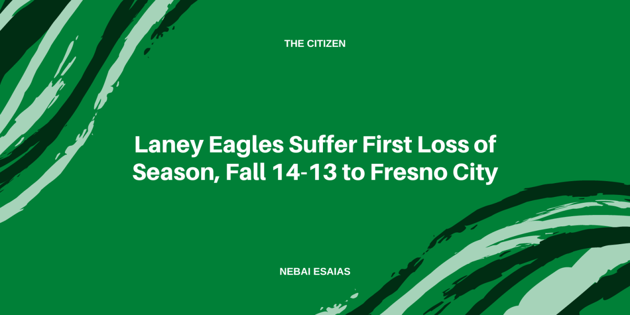 Laney Eagles Suffer First Loss of Season, Fall 14-13 to Fresno City