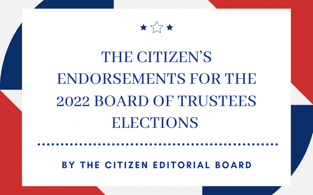 The Citizen’s Endorsements for the 2022 Board of Trustees Elections