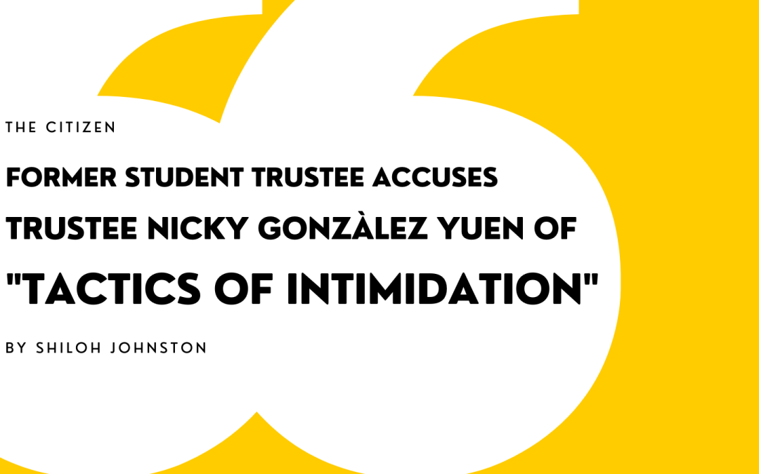 Former Student Trustee Accuses Trustee Nicky González Yuen of “Tactics of Intimidation”