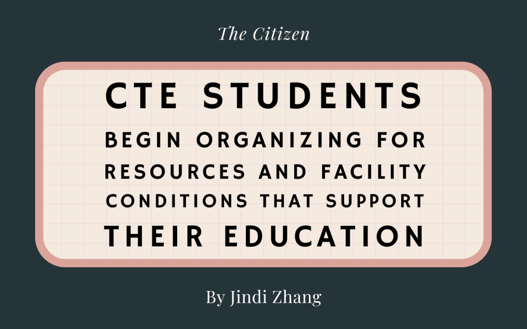 CTE Students Begin Organizing for Resources and Facility Conditions that Support Their Education