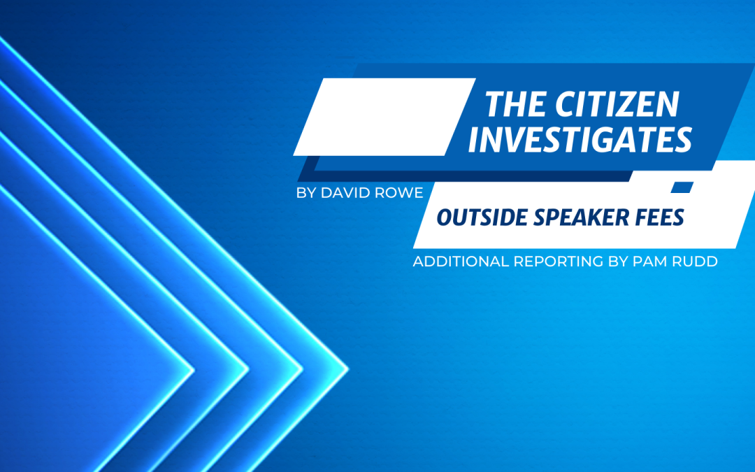 The Citizen Investigates: Outside Speaker Fees